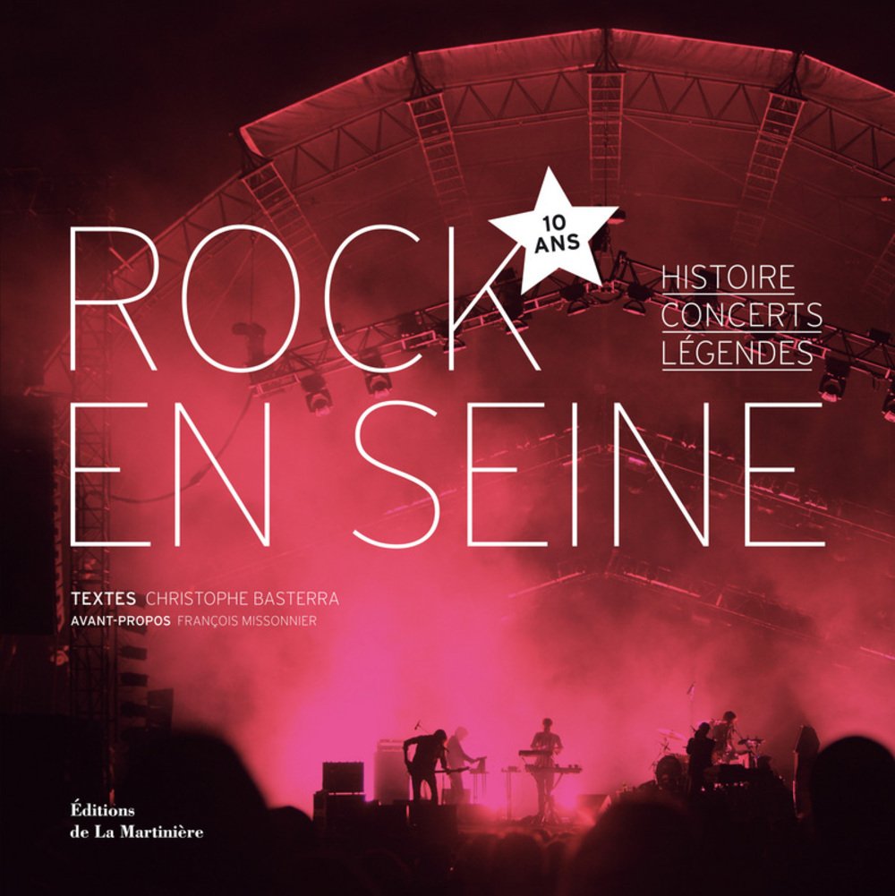 Rock en Seine, 10 ans: Histoire, concerts, légendes 9782732453576