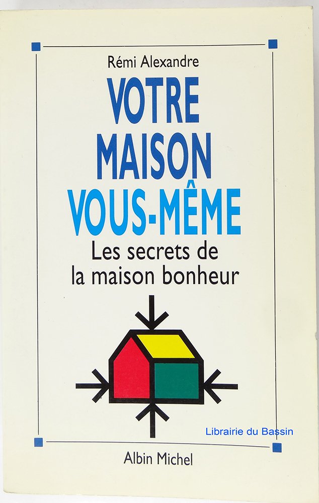 Votre maison vous-même: Les secrets de la maison bonheur 9782226056627