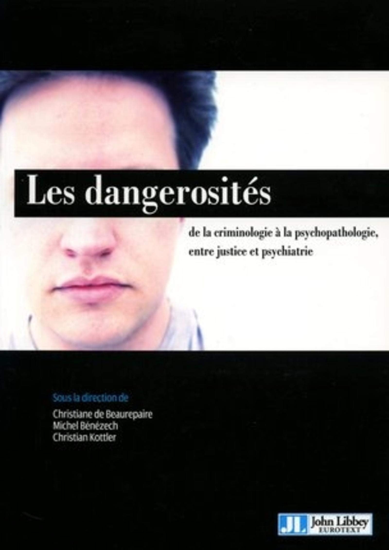 DANGEROSITES:DE LA CRIMINOLOGIE A LA PSYCHOPATHOLOGIE, ENTRE JUSTICE ET PSY (0000) 9782742005031