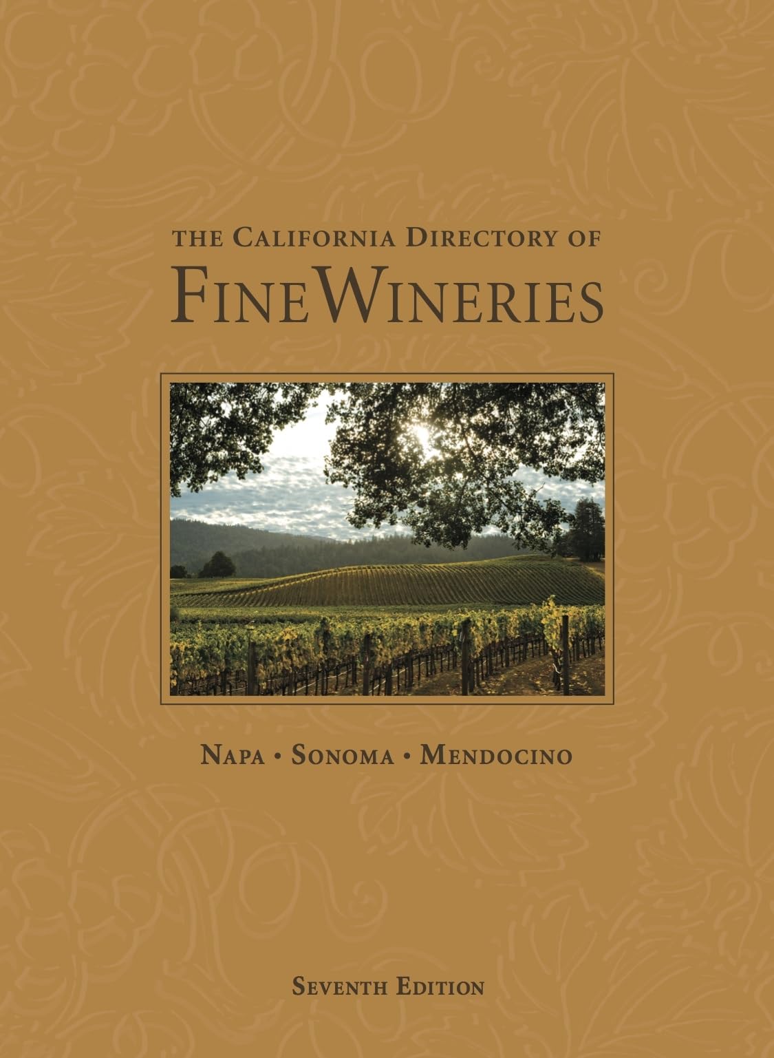 The California Directory of Fine Wineries: Napa, Sonoma, Mendocino 9780985362836