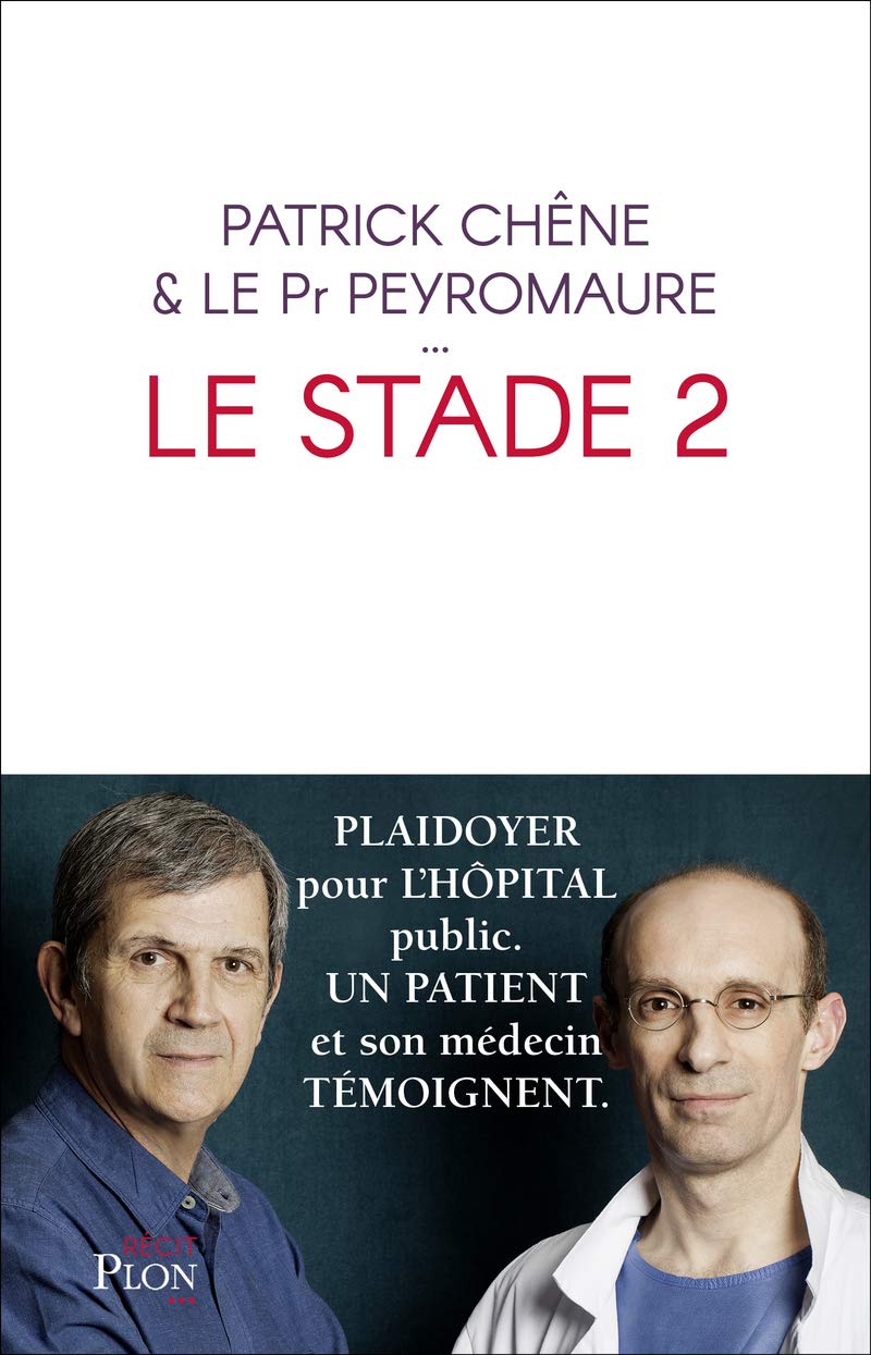 Le stade 2: Plaidoyer pour l'hôpital public. Un malade et son médecin témoignent 9782259265188