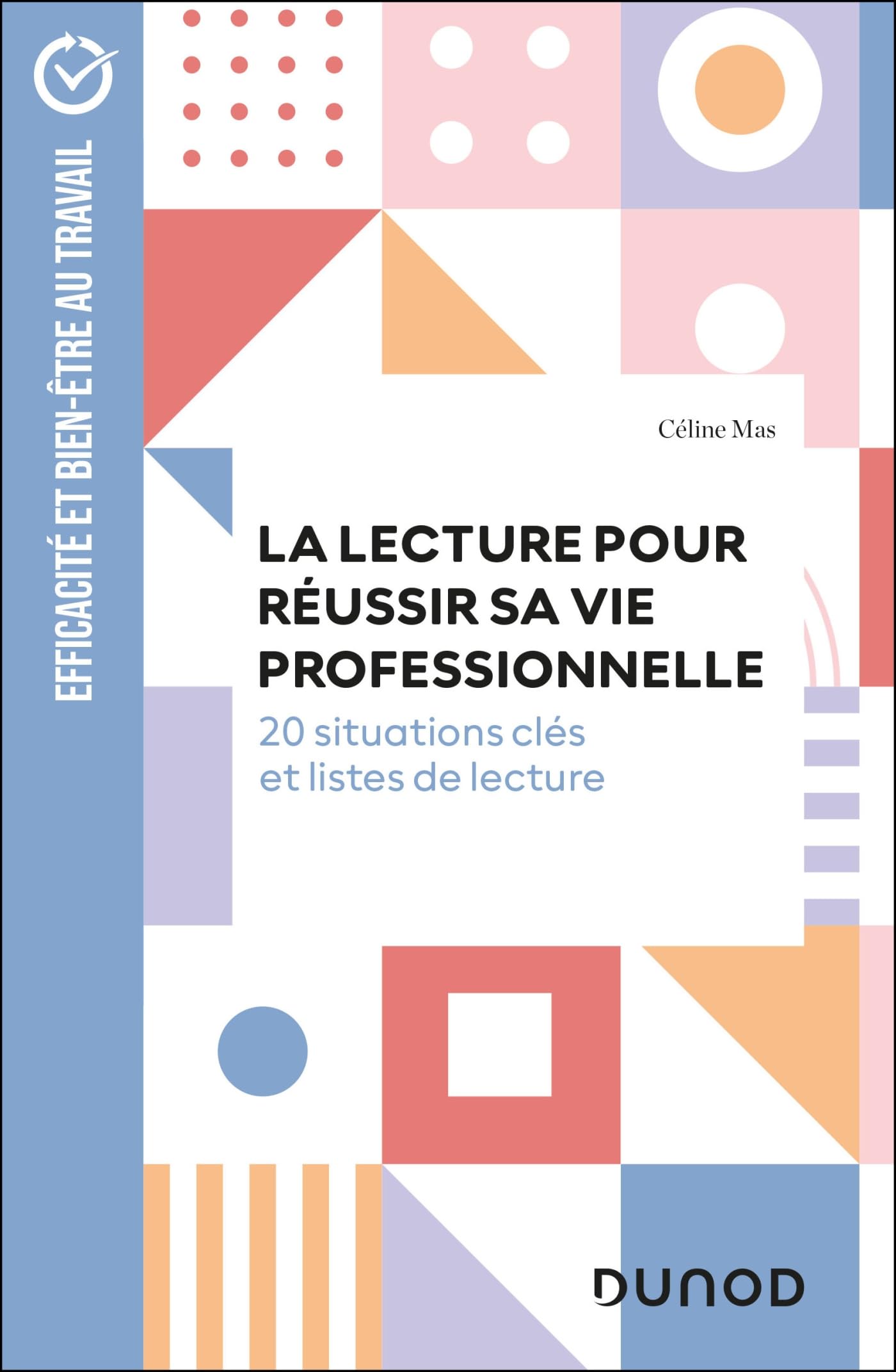 La lecture pour réussir sa vie professionnelle: 20 situations clés et listes de lecture 9782100867103