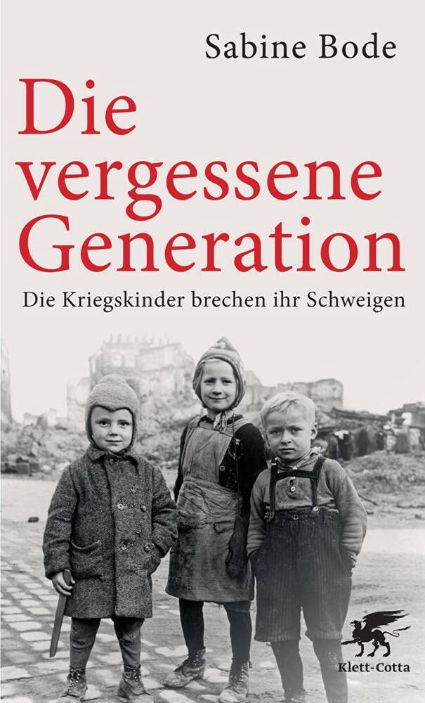 Die vergessene Generation: Die Kriegskinder brechen ihr Schweigen 9783608947977