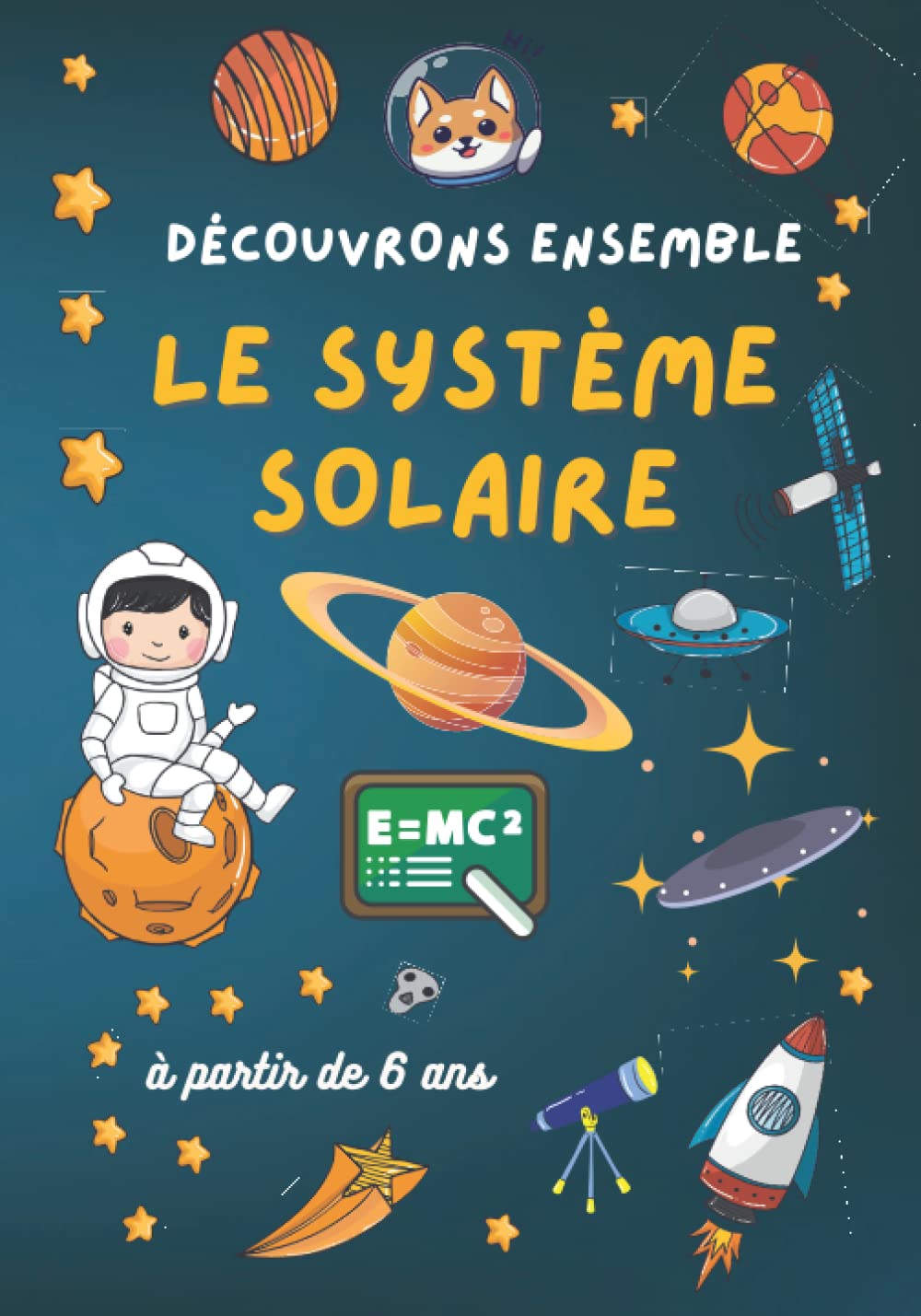 Découvrons ensemble le système solaire: le Système solaire pour enfants : Voie lactée, Planètes, Vocabulaire de l'espace, Illustrations : à partir de 6 ans 9798662915602