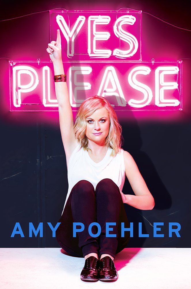 Yes Please: The #1 New York Times Bestselling Celebrity Memoir of Comedy, Life Lessons, and Hard-Won Wisdom 9780062268341