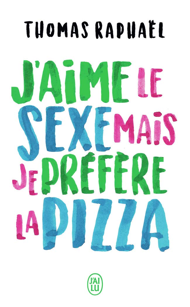 J’aime le sexe mais je préfère la pizza: Chroniques 9782290154373