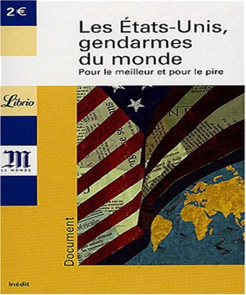 Etats-unis, gendarmes du monde (ne) (Les): POUR LE MEILLEUR ET POUR LE PIRE 9782290336946