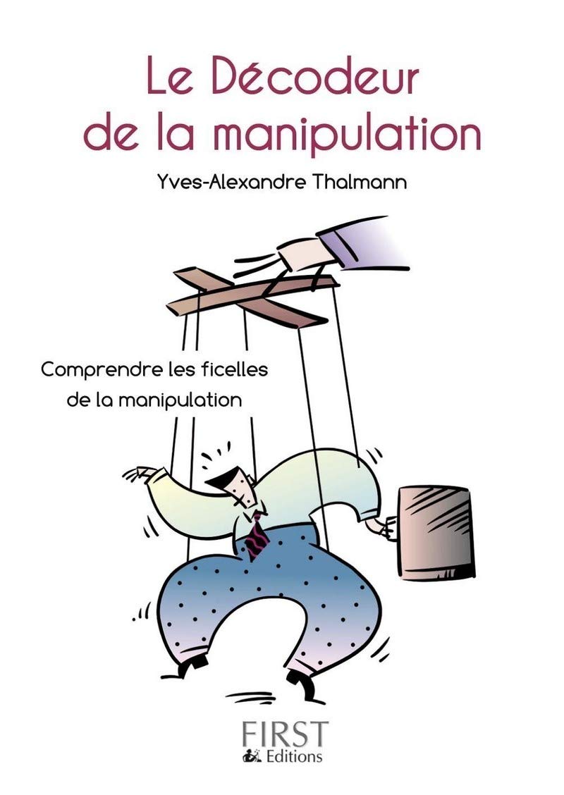 Petit Livre de - Le Décodeur de la manipulation: Comprendre les ficelles de la manipulation 9782754022514