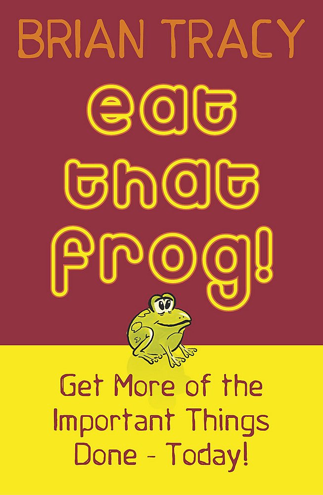 Eat That Frog!: Get More of the Important Things Done - Today! 9780340835043