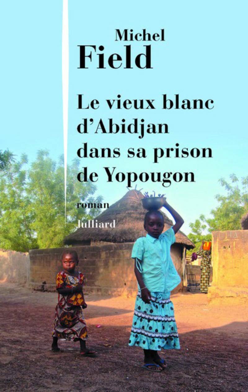 Le Vieux Blanc d'Abidjan dans sa prison de Yopougon 9782260024019
