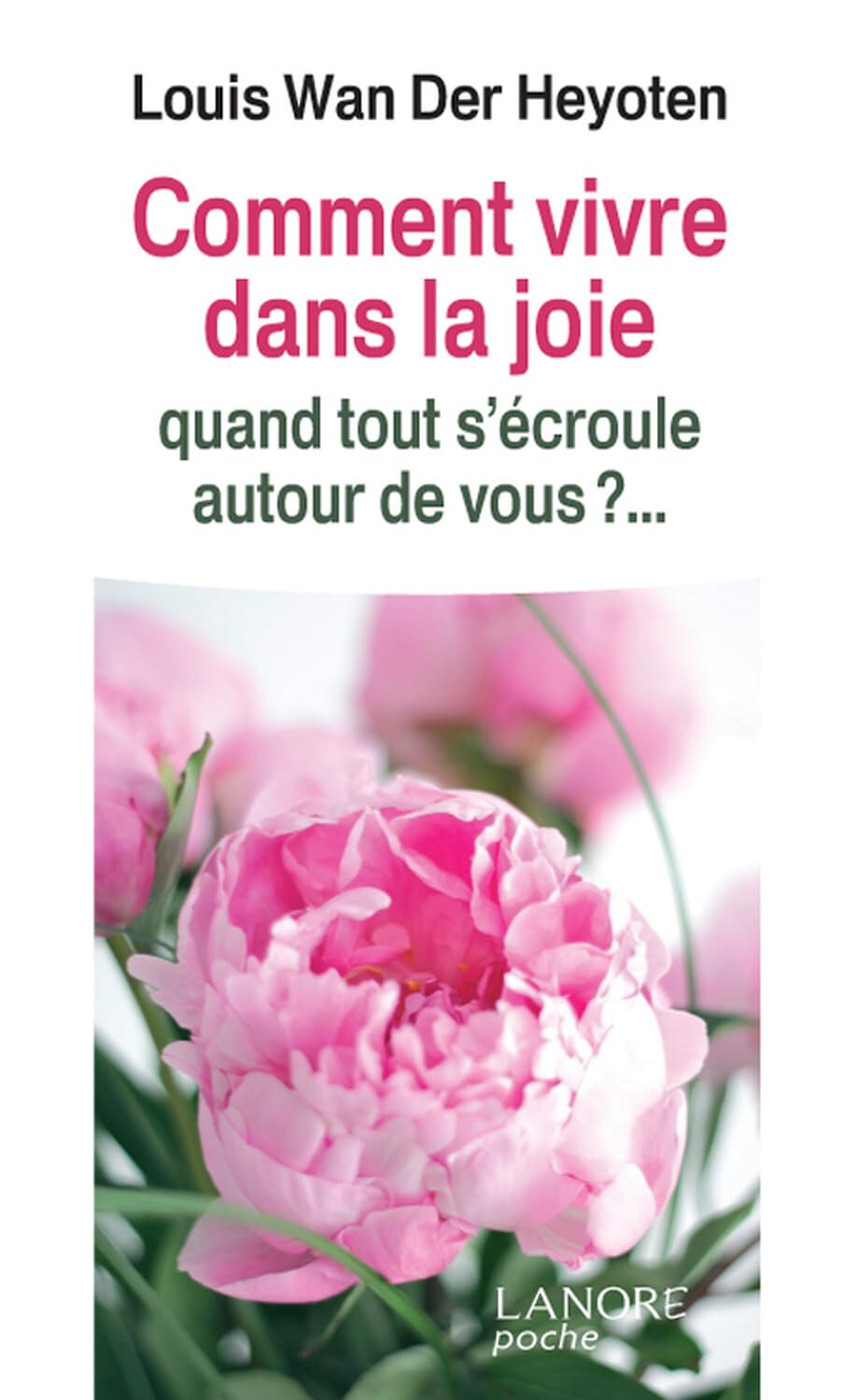 Comment vivre dans la joie quand tout s'écroule autour de vous ?... 9782851576897