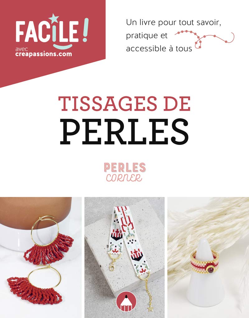 Tissages de perles - un livre pour tout savoir, pratique et accessible à tous 9782814105799