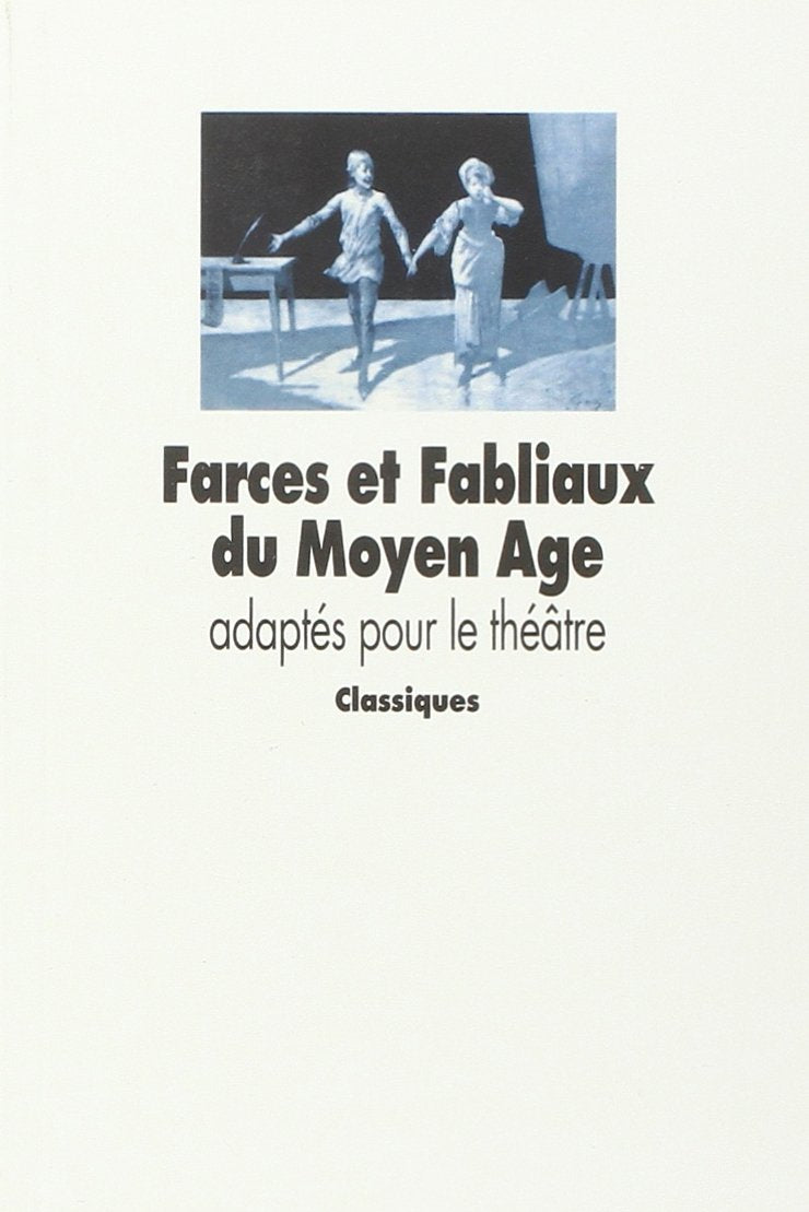 farces et fabliaux du moyen age: ADAPTES POUR LE THEATRE 9782211026031