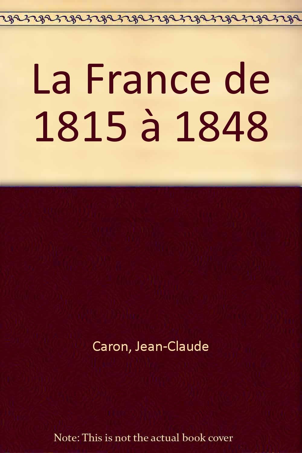 La France de 1815 à 1848, 2e édition 9782200250690