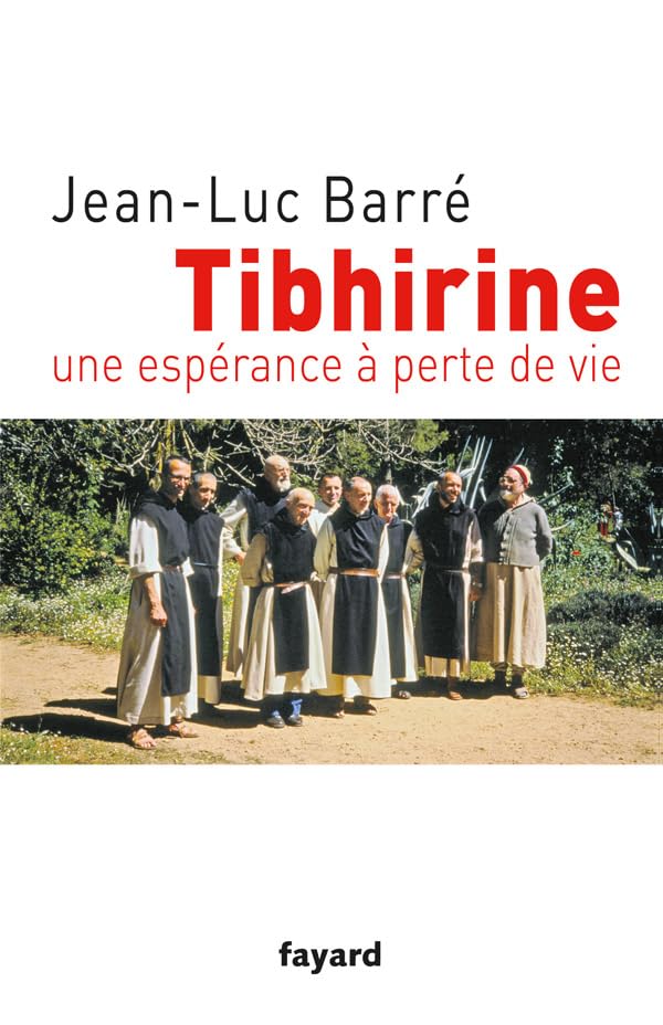 Tibhirine: Une espérance à perte de vie 9782213655956