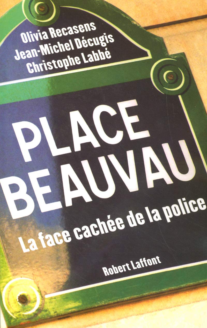 Place Beauvau: La face cachée de la police 9782221103845