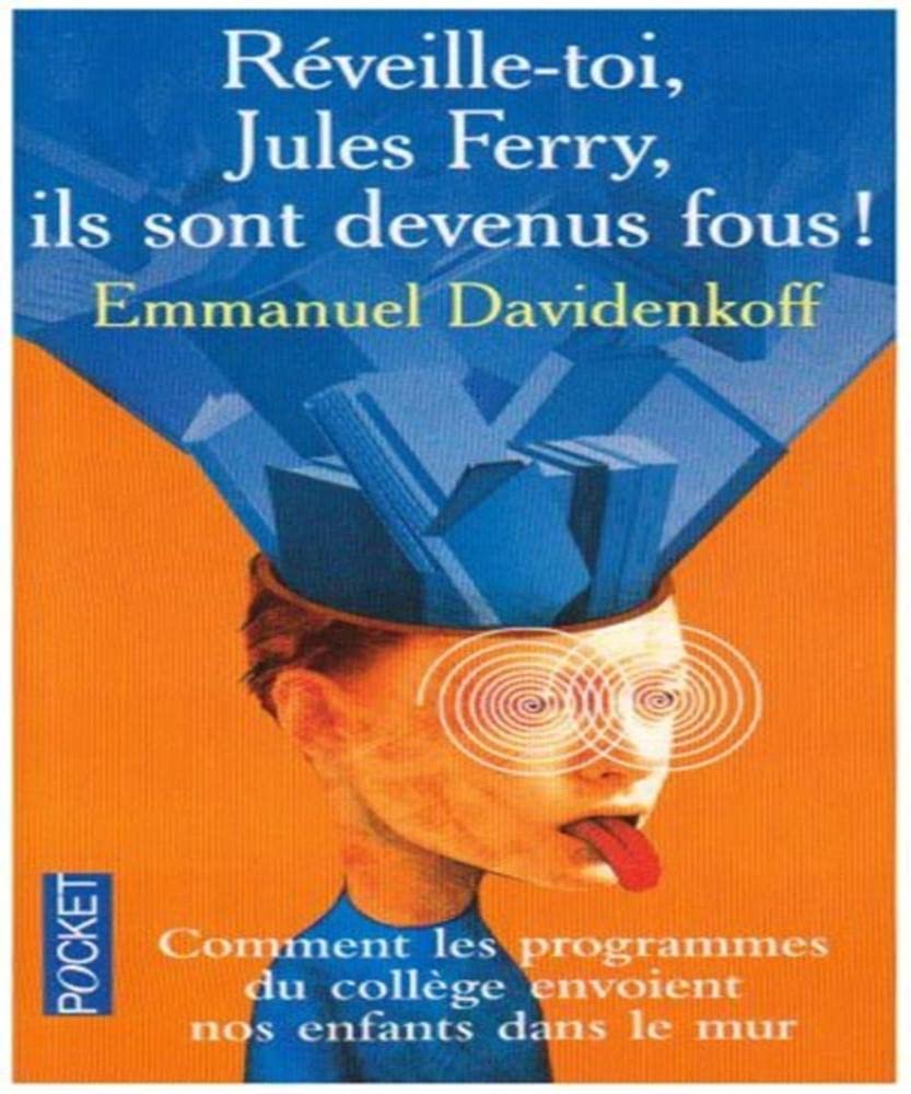Réveille-toi, Jules Ferry, ils sont devenus fous ! 9782266172042