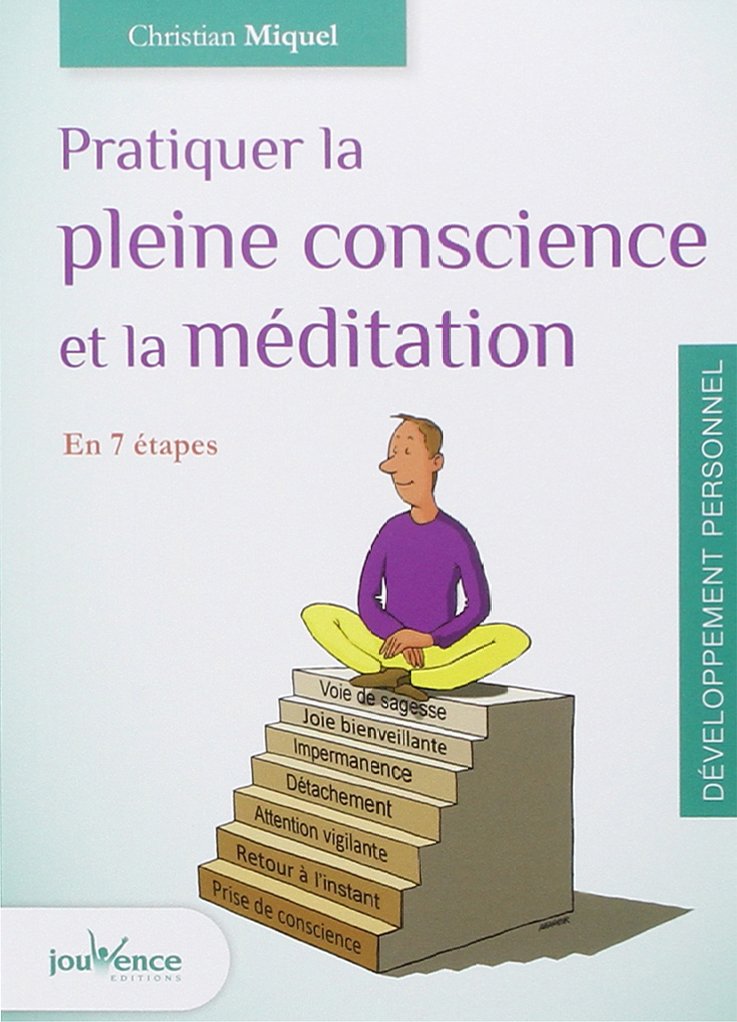 Pratiquer la pleine conscience et la méditation: en 7 étapes 9782889116317