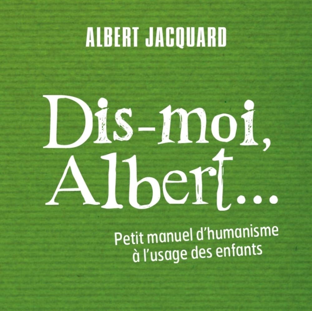Dis-moi Albert...: Petit manuel d'humanisme à l'usage des enfants 9782918911210