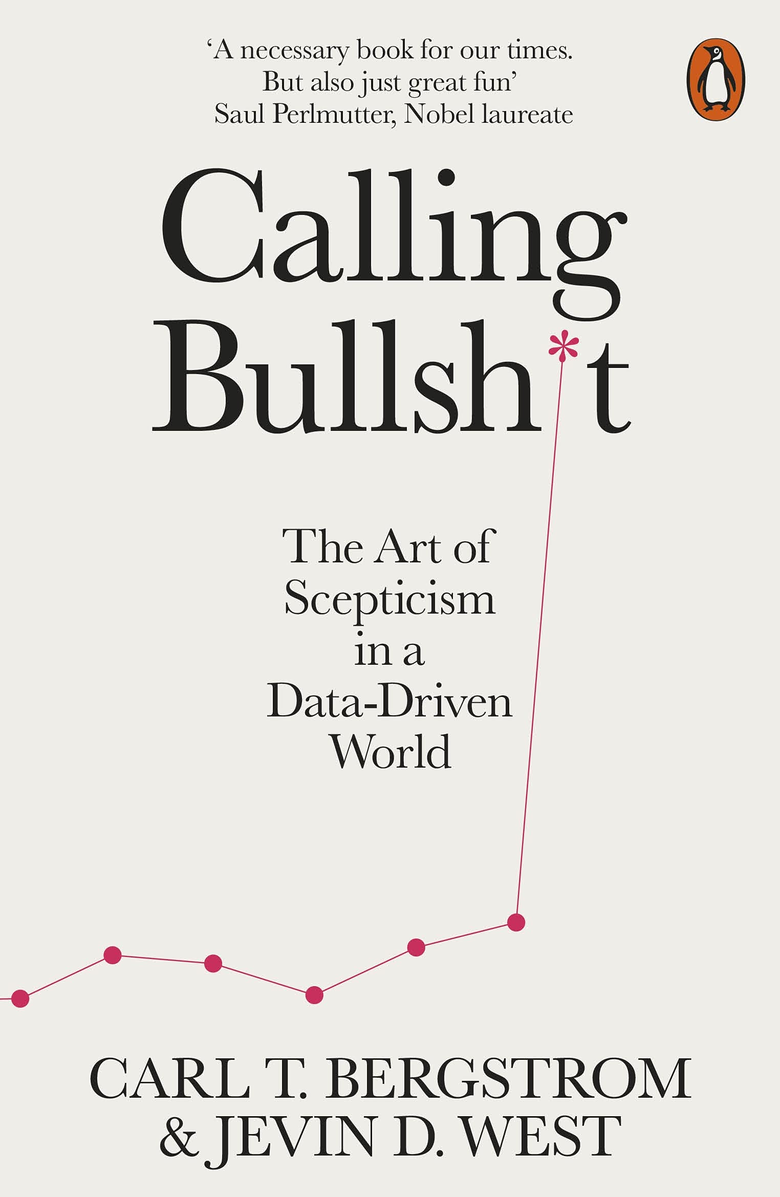 Calling Bullshit: The Art of Scepticism in a Data-Driven World 9780141987057