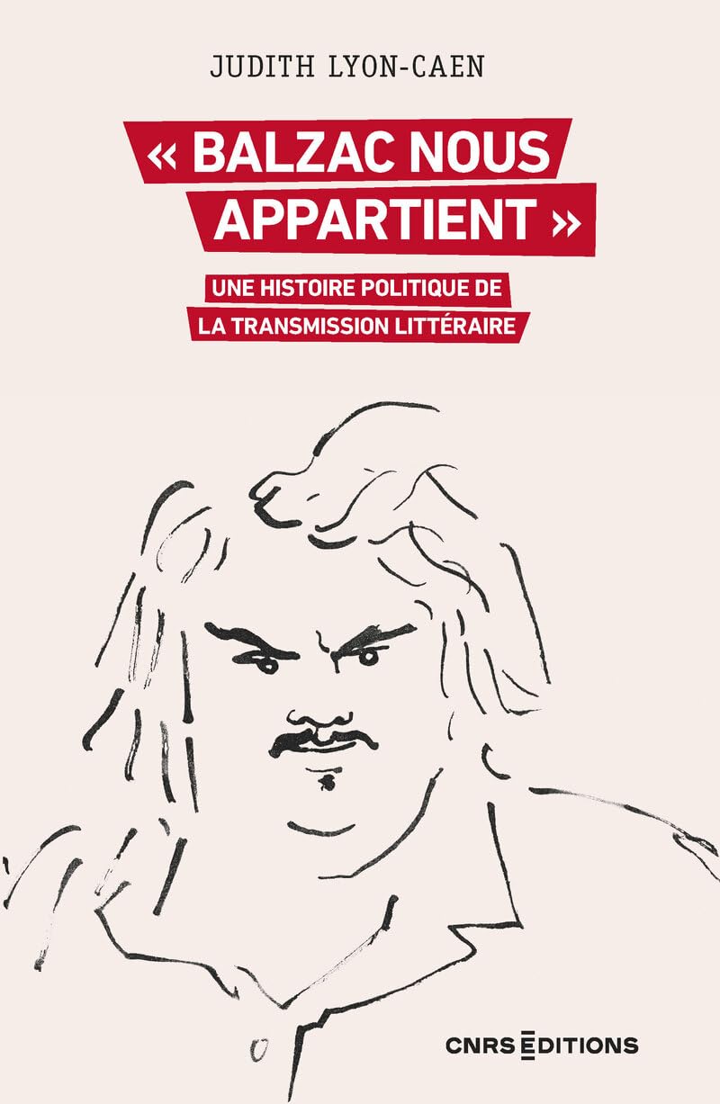 « Balzac nous appartient » - Une histoire politique de la transmission littéraire 9782271159434