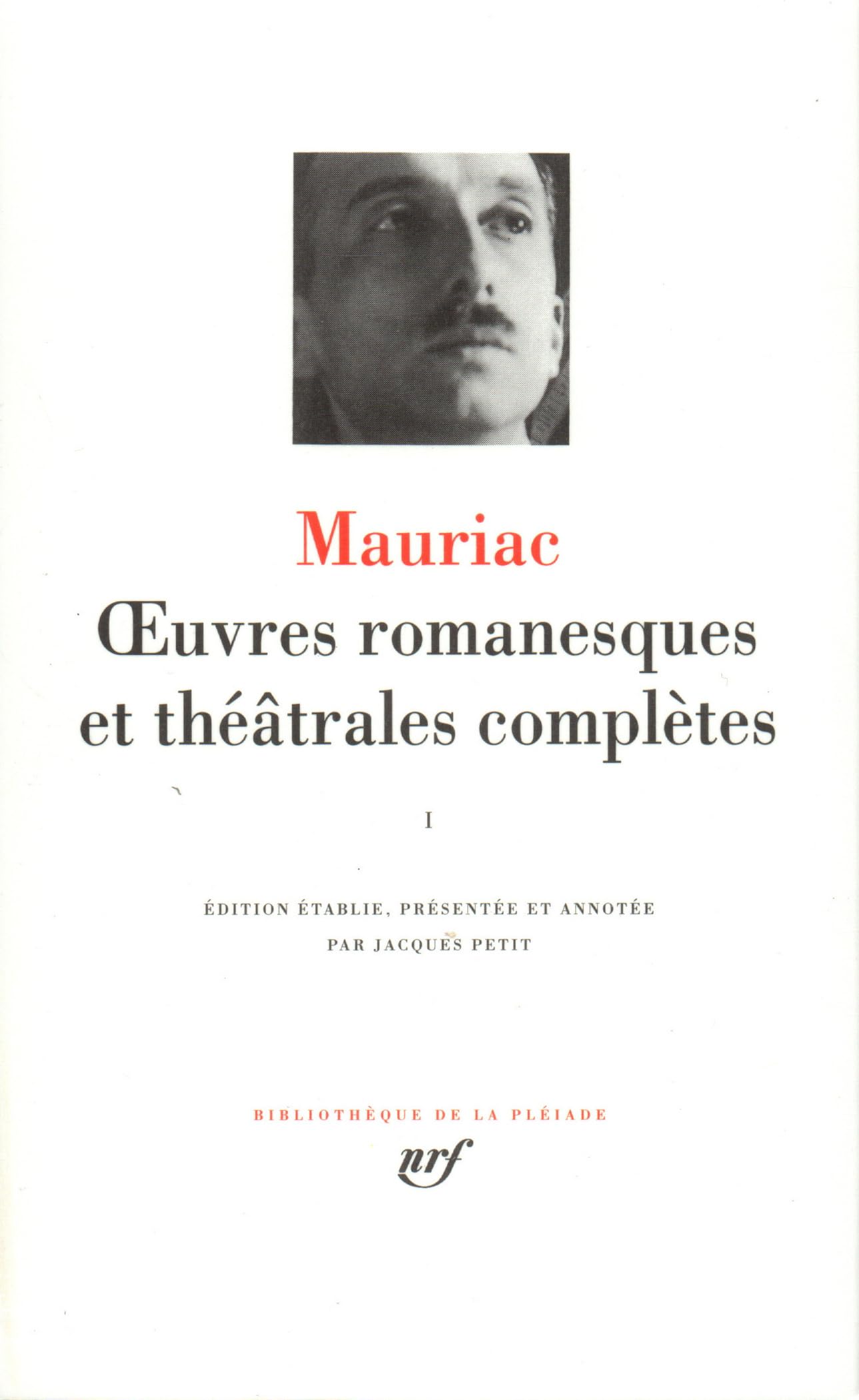 Mauriac : Oeuvres romanesques et théâtrales complètes, tome 1 9782070109319