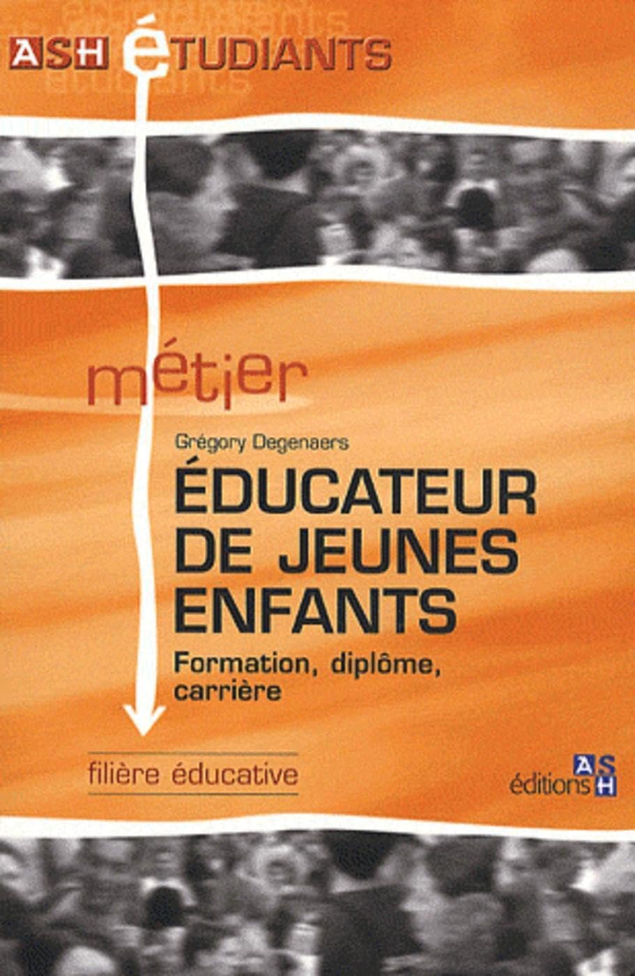 Educateur de jeunes enfants: Formation, diplôme, carrière. Filière éducative. 9782757303122