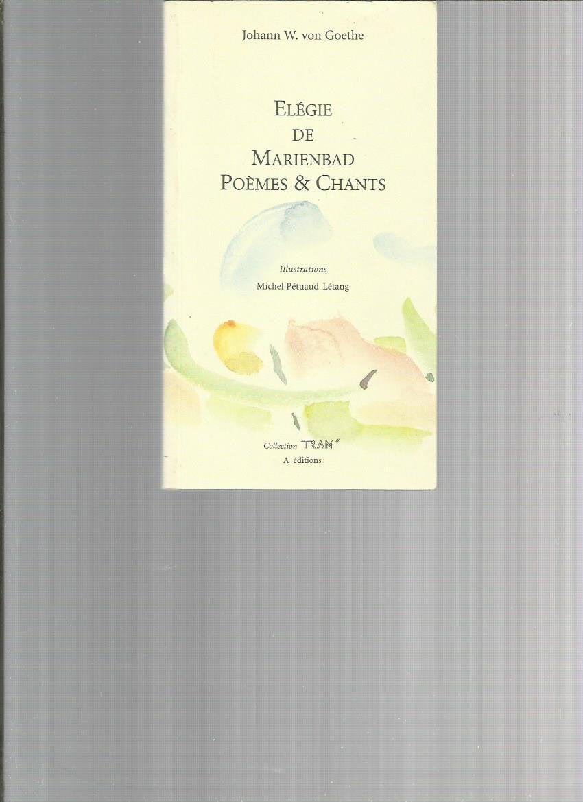 Élégie De Marienbad - Poèmes Et Chants -Illustrations Michel Pétuaud-Létang 9782909656014