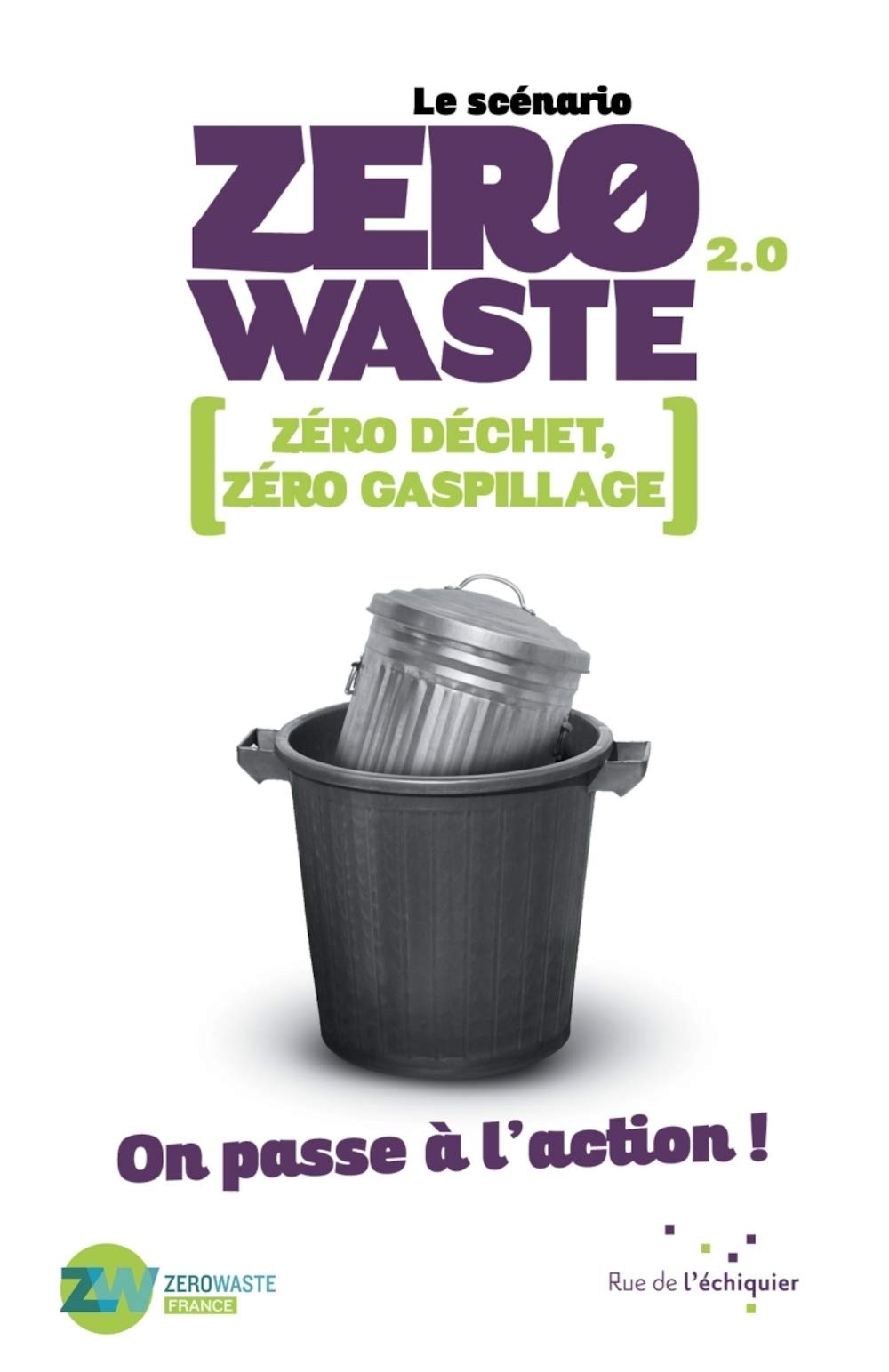 Le scénario Zero Waste 2.0: Zéro déchet, zéro gaspillage, on passe à l'action ! 9782374250588