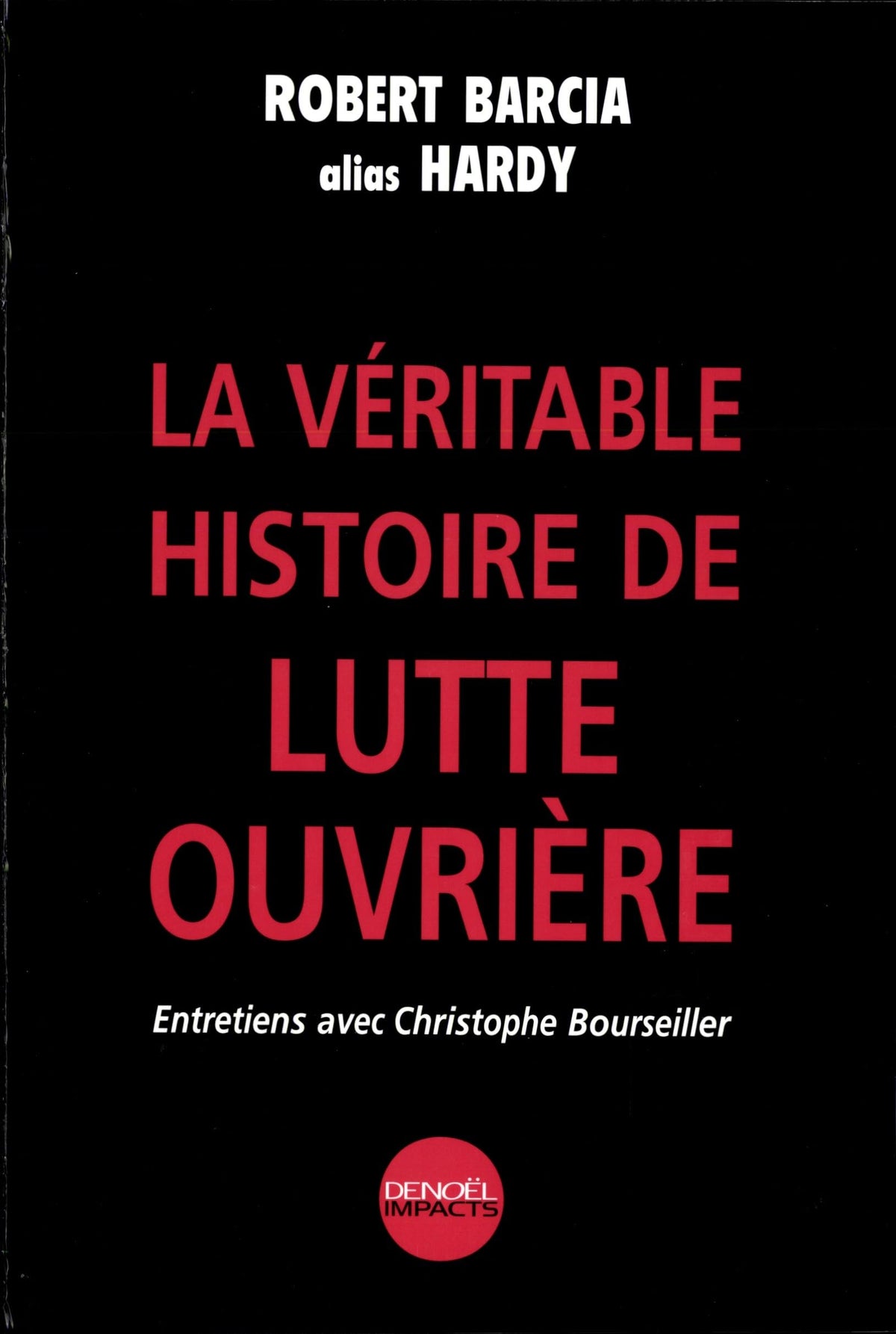 La Véritable histoire de Lutte Ouvrière : Entretiens avec Christophe Bourseiller 9782207254226