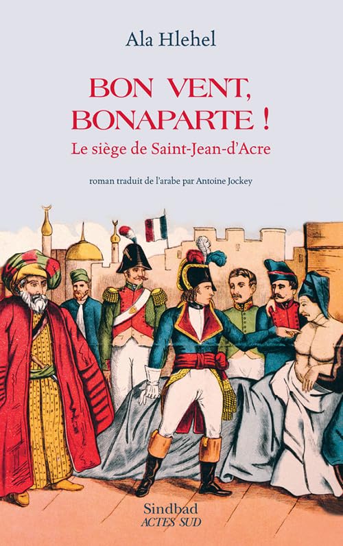 Bon vent, Bonaparte !: Le siège de Saint-Jean-d'acre 9782330127213