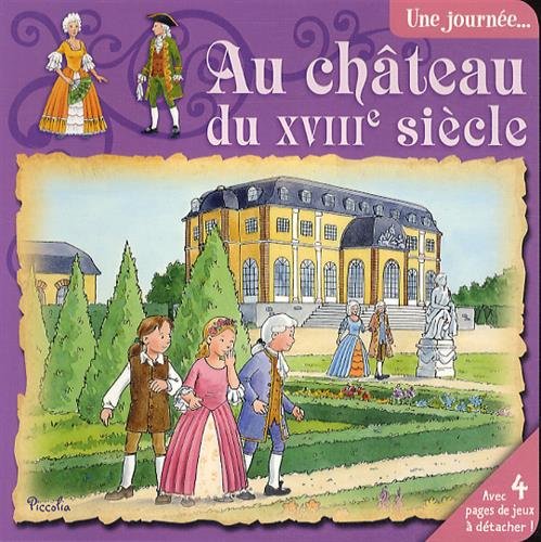 Une journée... Au château du XVIIIe siècle 9782753027725