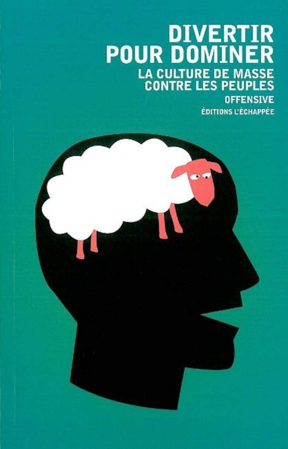 Divertir pour dominer: La culture de masse contre les peuples 9782915830224