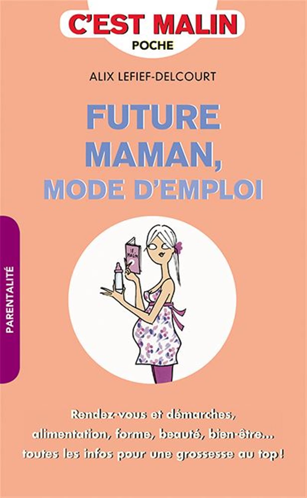 Future maman mode d'emploi, c'est malin: Rendez-vous et démarches alimentation forme beauté bien-être ... 9791028509491