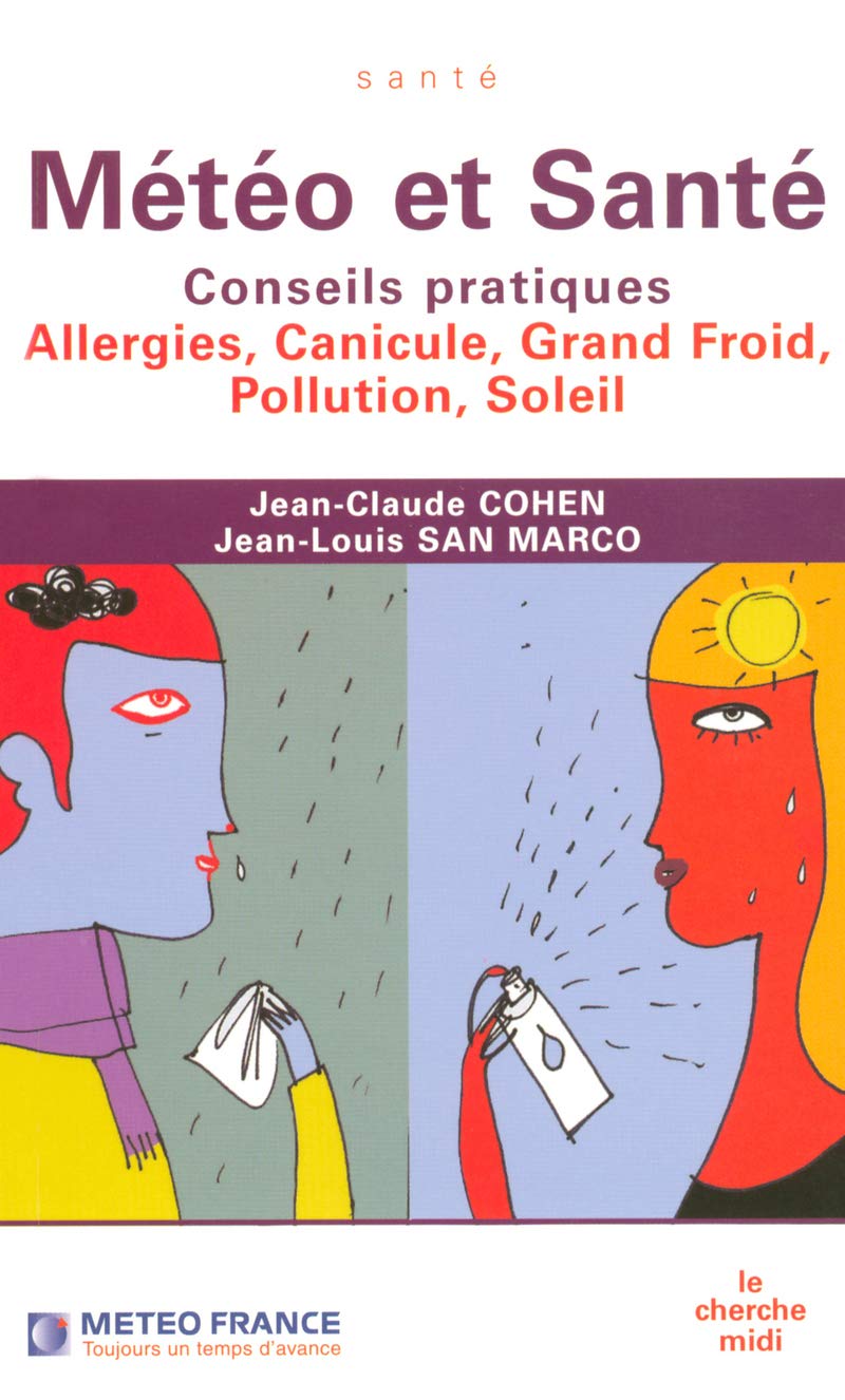 Météo et Santé : Conseils pratiques, Allergies, Canicule, Grand Groid, Pollution, Soleil 9782749104089