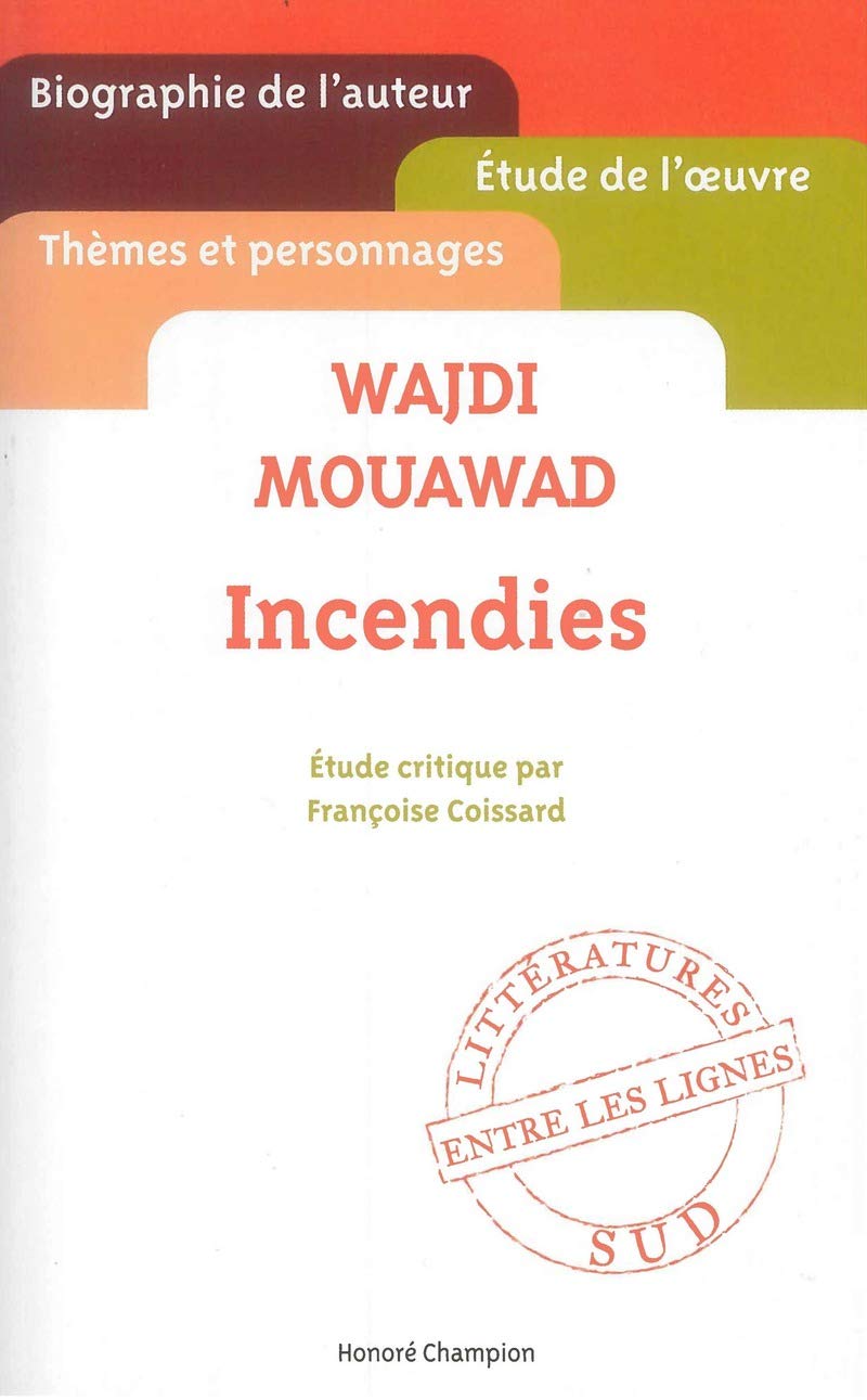 Wajdi Mouawad - Incendies - Etude de l'oeuvre par Françoise Coissard 9782745327352