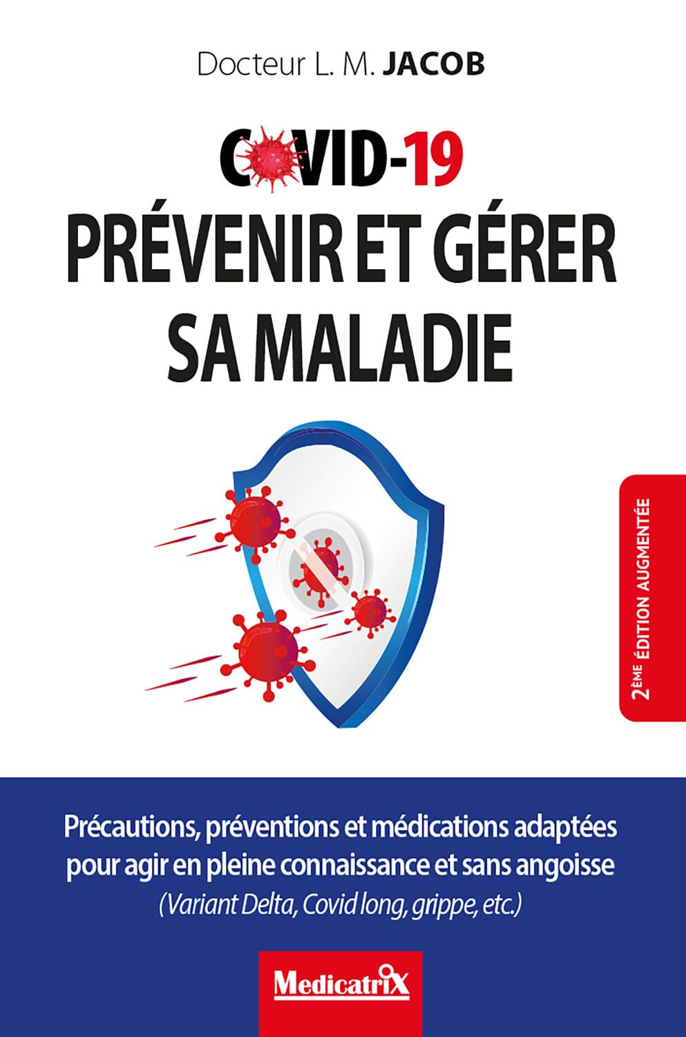 Covid-19 - Prévenir et gérer sa maladie - Précautions, préventions et médications adaptées pour agir en pleine connaissance 9782872111824