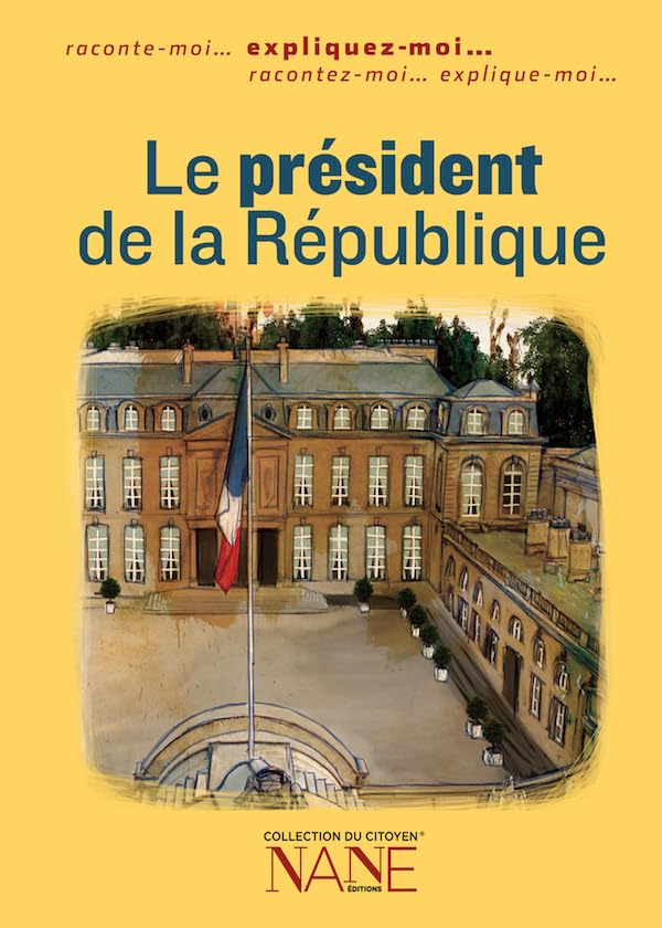Expliquez-moi... Le président de la République 9782843681103