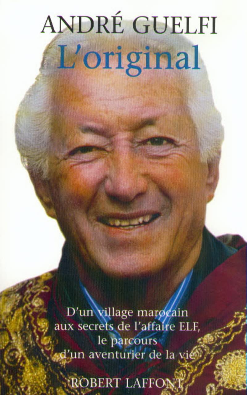L'original : D'un village marocain aux secrets de l'affaire ELF, le parcours d'un aventurier de la vie 9782221086476