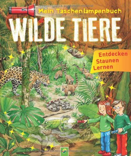 Mein Taschenlampenbuch Wilde Tiere: Mit "Taschenlampe" aus stabiler Pappe 9783862334438