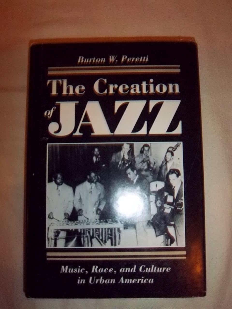 The Creation of Jazz: Music, Race, and Culture in Urban America 9780252017087