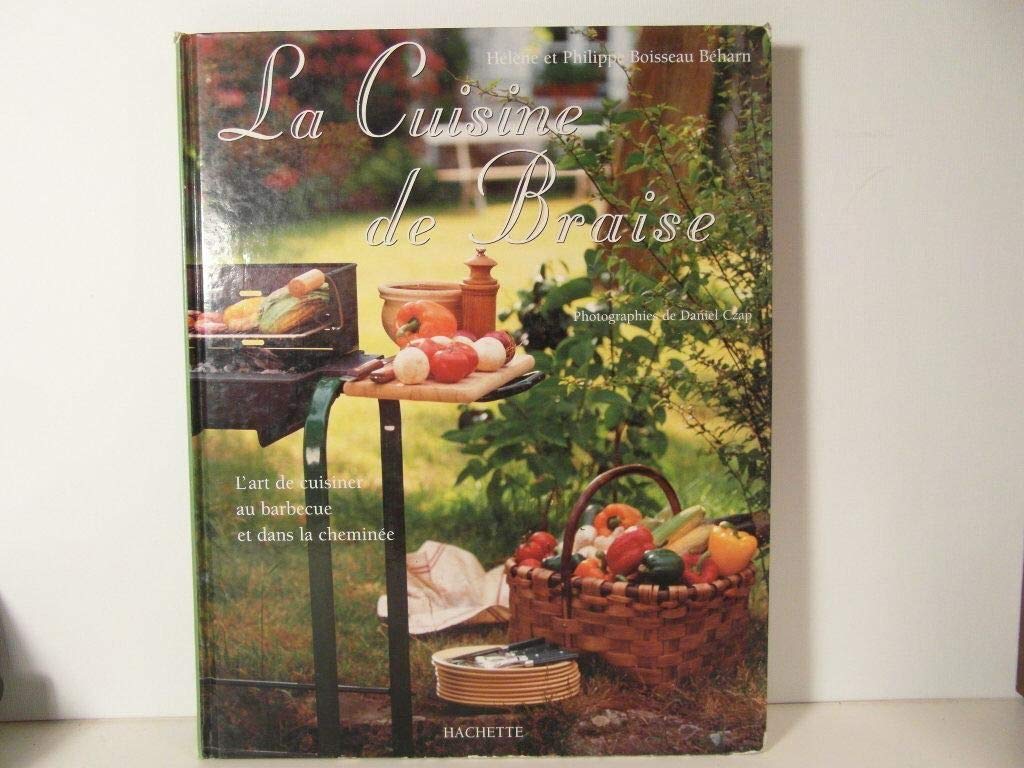 La Cuisine De Braise. L'Art De Cuisiner Dans La Cheminee Et Au Barbecue 9782012361249