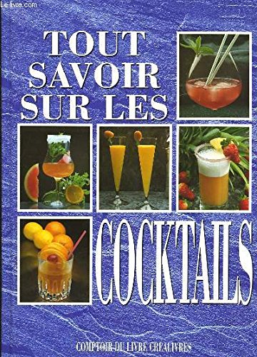 TOUT SAVOIR SUR LES COCKTAILS 9782867213243