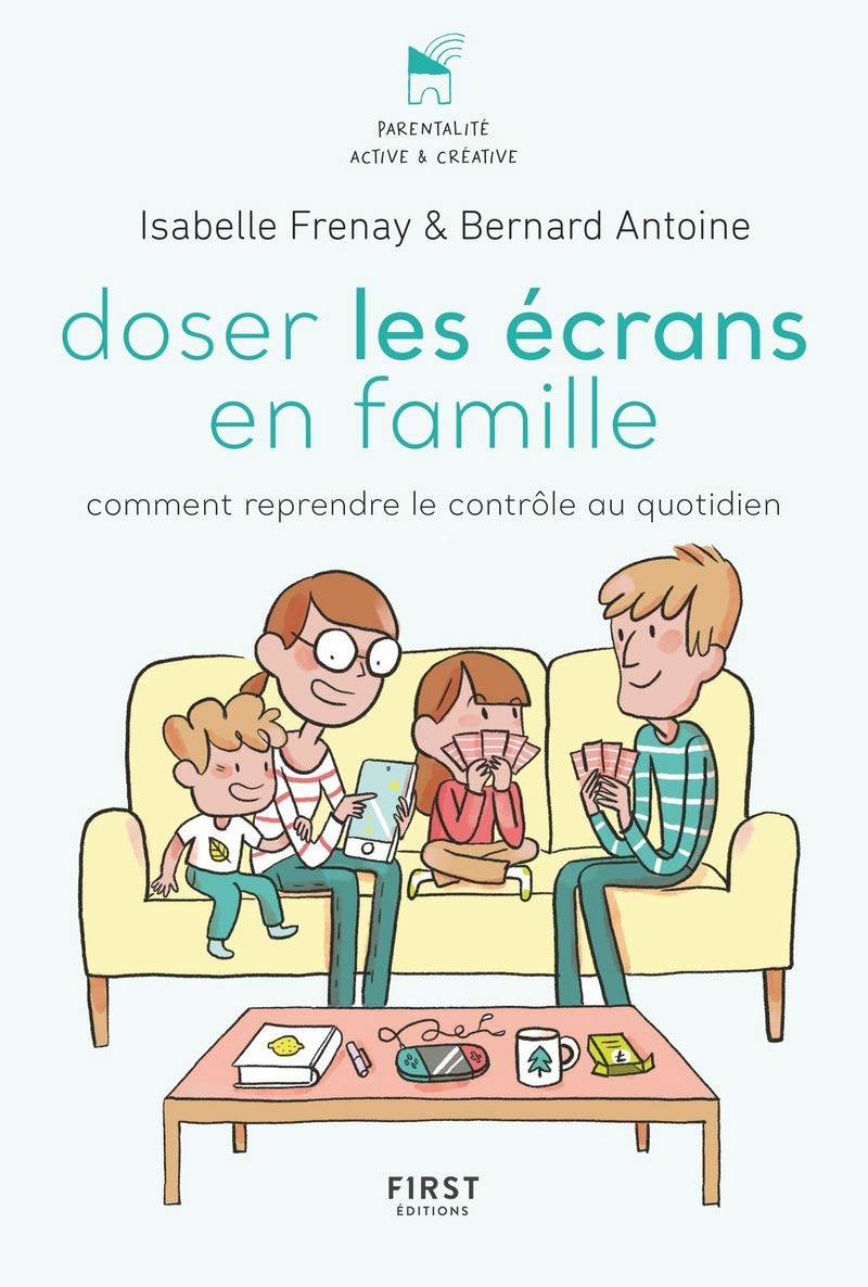 Doser les écrans en famille - Comment reprendre le contrôle au quotidien 9782412047606