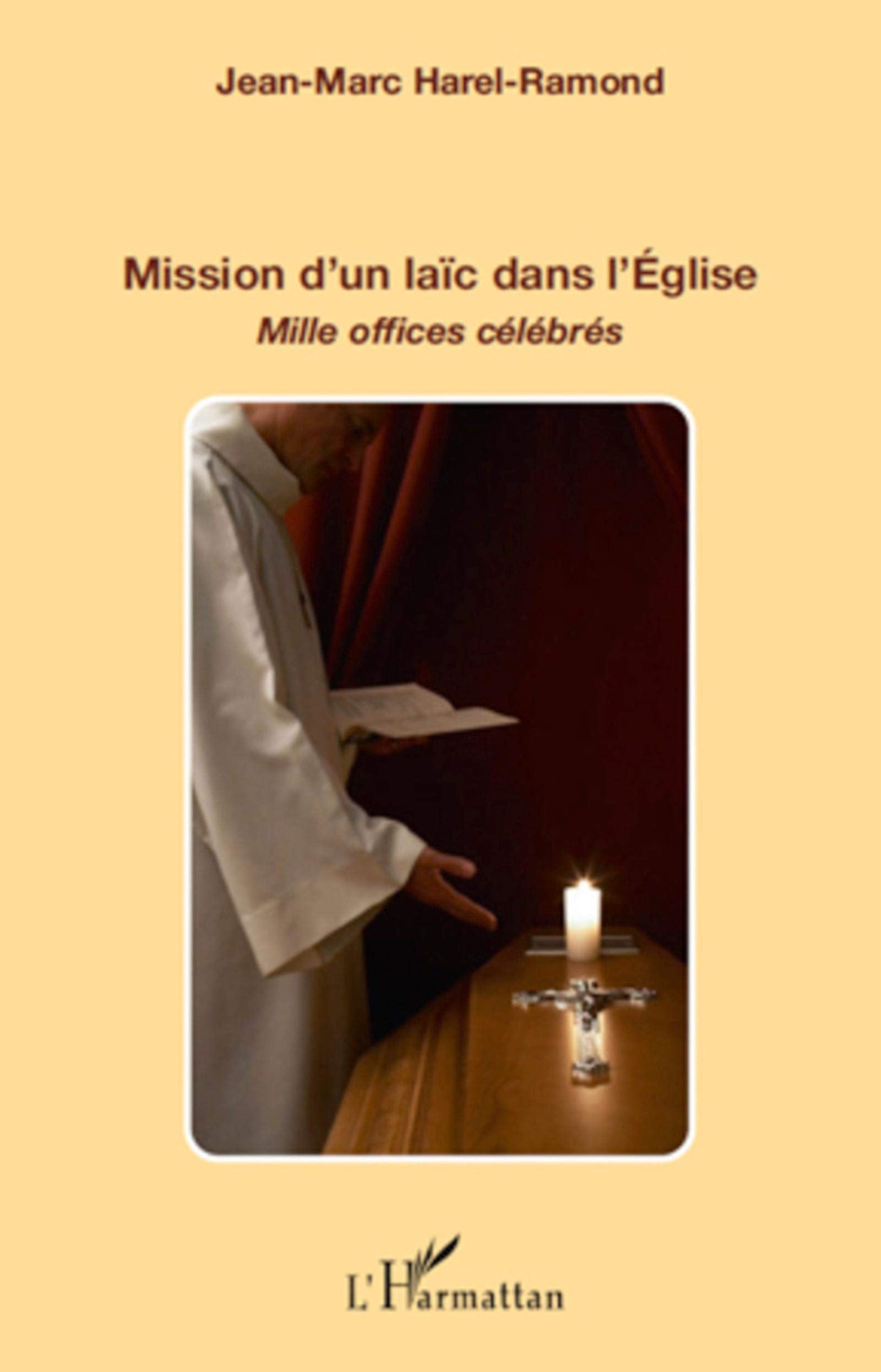 Mission d'un laïc dans l'Eglise: Mille offices célébrés 9782296135802