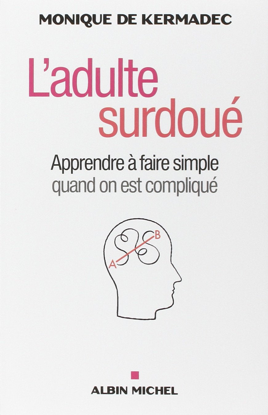 L'adulte surdoué - Apprendre à faire simple quand on est compliqué 9782226238542