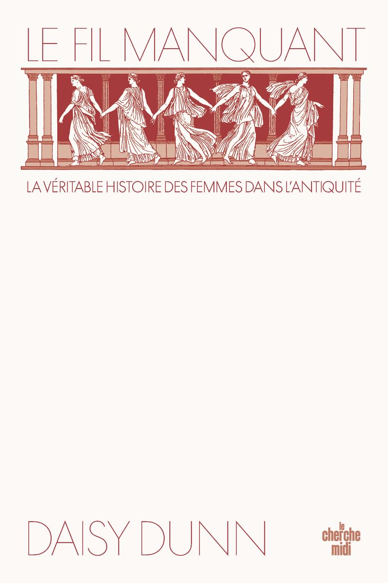 Le Fil manquant - la véritable histoire des femmes dans l'Antiquité 9782749184050