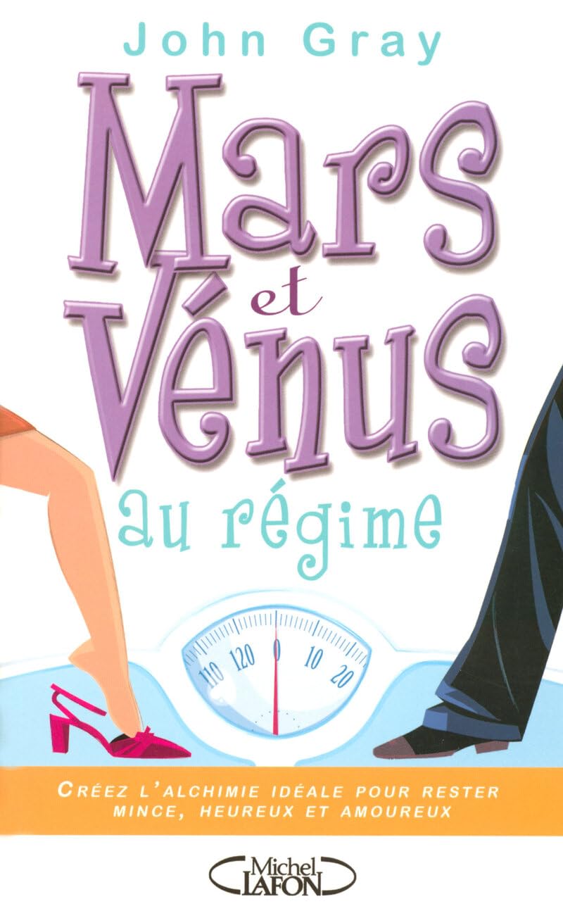 Mars et Vénus au régime : l'alchimie idéale pour rester jeune, heureux et amoureux: IVRE EN BONNE SANTE, AMOUREUX ET HEUREUX 9782749904450