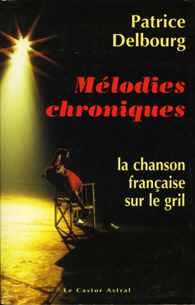 Mélodies chroniques - la chanson française sur le gril 9782859202361