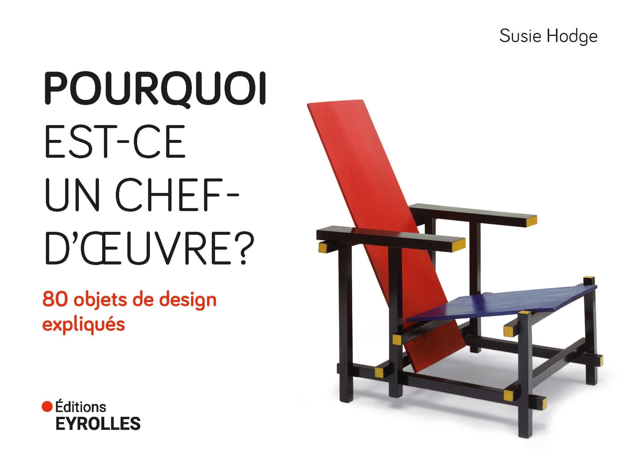 Pourquoi est-ce un chef d'oeuvre ? 80 objets de design expliqués 9782416020919